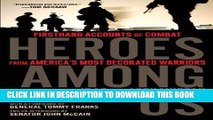 Read Now Heroes Among Us: Firsthand Accounts of Combat From America s Most Decorated Warriors in