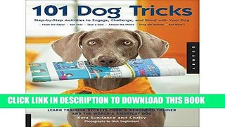 Read Now 101 Dog Tricks: Step by Step Activities to Engage, Challenge, and Bond with Your Dog