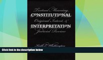Big Deals  Constitutional Interpretation: Textual Meaning, Original Intent, and Judicial Review