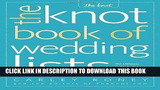 Read Now The Knot Book of Wedding Lists: The Ultimate Guide to the Perfect Day, Down to the