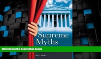 Big Deals  Supreme Myths: Why the Supreme Court Is Not a Court and Its Justices Are Not Judges