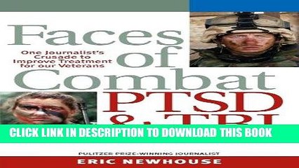 Read Now Faces of Combat, PTSD and TBI: One Journalist s Crusade to Improve Treatment for Our