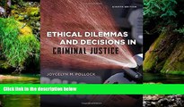 Must Have  Ethical Dilemmas and Decisions in Criminal Justice (Ethics in Crime and Justice)