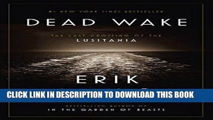 Best Seller Dead Wake: The Last Crossing of the Lusitania Free Read