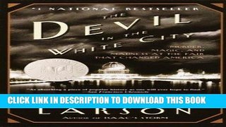 Read Now The Devil in the White City: Murder, Magic, and Madness at the Fair That Changed America