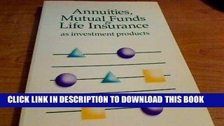 [New] Ebook Annuities, Mutual Funds and Life Insurance As Investment Products Free Read