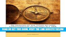 [Free Read] An Analysis of the Titles to Land Consolidation (Scotland) ACT 1868, 31 and 32