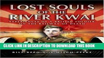 Read Now Lost Souls of the River Kwai: Experiences of a British Soldier on the Railway of Death