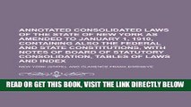 [Free Read] Annotated Consolidated Laws of the State of New York as Amended to January 1, 1910,