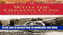 Read Now With the German Guns: Four Years on the Western Front (Pen   Sword Military Classics) PDF