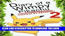 Read Now Pokemon Go: Diary Of A Wimpy Pikachu 2: Pokemon Go Adventure (Pokemon Books) (Volume 3)