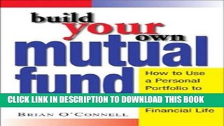 [New] Ebook Build Your Own Mutual Fund: How to Use a Personal Portfolio to Take Control of Your