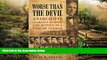 READ FULL  Worse than the Devil: Anarchists, Clarence Darrow, and Justice in a Time of Terror