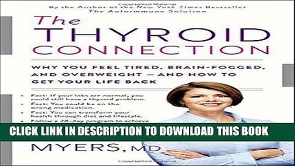 Read Now The Thyroid Connection: Why You Feel Tired, Brain-Fogged, and Overweight -- and How to