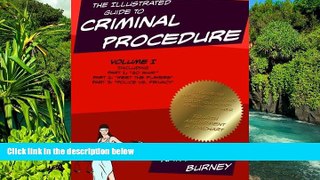 Must Have  The Illustrated Guide to Criminal Procedure, Vol I: Parts 1-3, Including the Fourth