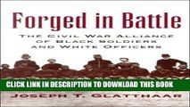 Read Now Forged in Battle: The Civil War Alliance of Black Soldiers and White Officers Download Book