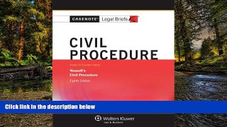 READ FULL  Casenotes Legal Briefs: Civil Procedure Keyed to Yeazell, Eighth Edition (Casenote