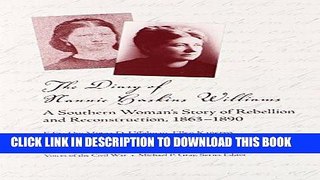 Read Now The Diary of Nannie Haskins Williams: A Southern Womanâ€™s Story of Rebellion and