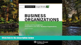 Must Have  Casenotes Legal Briefs: Business Organizations, Keyed to Smiddy   Cunningham, 7th