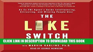 Ebook The Like Switch: An Ex-FBI Agent s Guide to Influencing, Attracting, and Winning People Over