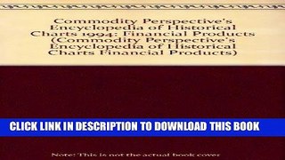 [Free Read] Commodity Perspective s Encyclopedia of Historical Charts 1994, Financial Products