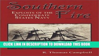 Read Now Southern Fire: Exploits of the Confederate States Navy (Naval Exploits of the Confederacy