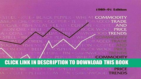 [Free Read] Commodity Trade and Price Trends, 1989-91 Edition Full Online