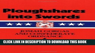 Read Now Ploughshares into Swords: Josiah Gorgas and Confederate Ordnance (Williams-Ford Texas A M