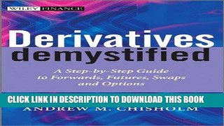 [Free Read] Derivatives Demystified: A Step-by-Step Guide to Forwards, Futures, Swaps and Options