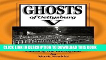 Read Now Ghosts of Gettysburg V: Spirits, Apparitions and Haunted Places on the Battlefield