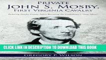 Read Now Private John S. Mosby, First Virginia Cavalry: Picketing Fairfax County before Becoming