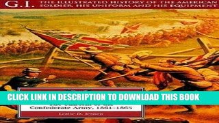 Read Now Johnny Reb: The Uniform of the Confederate Army, 1861-1865 (G.I. Series) Download Online