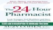 Ebook The 24-Hour Pharmacist: Advice, Options, and Amazing Cures from America s Most Trusted