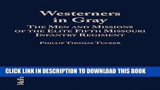 Read Now Westerners in Gray: The Men and Missions of the Elite Fifth Missouri Infantry Regiment