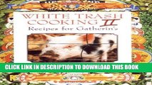 Read Now White Trash Cooking II: Recipes for Gatherins (Vol 2) PDF Online