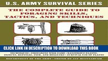 Read Now The Complete U.S. Army Survival Guide to Foraging Skills, Tactics, and Techniques