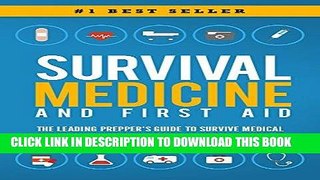 Ebook Survival Medicine   First Aid: The Leading Prepper s Guide to Survive Medical Emergencies in