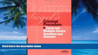 Big Deals  Siegel s Criminal Procedure: Essay And Multiple-choice Questions And Answers  Best