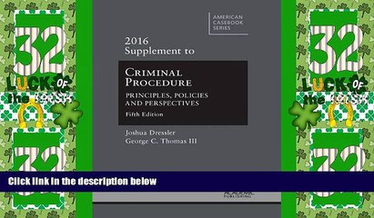 Big Deals  Criminal Procedure: Principles, Policies and Perspectives, 2016 Supplement (American