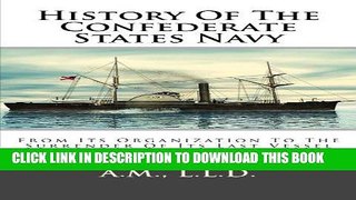 Read Now History Of The Confederate States Navy: From Its Organization To The Surrender Of Its