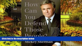 Full [PDF]  How Can You Defend Those People?  READ Ebook Online Audiobook