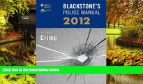 READ FULL  Blackstone s Police Manual Volume 1: Crime 2012 (Blackstone s Police Manuals)  Premium