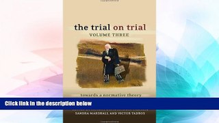 READ FULL  The Trial on Trial: Volume 3: Towards a Normative Theory of the Criminal Trial  READ