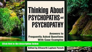 READ FULL  Thinking About Psychopaths and Psychopathy: Answers to Frequently Asked Questions With