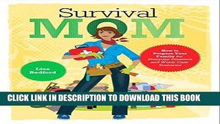 Ebook Survival Mom: How to Prepare Your Family for Everyday Disasters and Worst-Case Scenarios