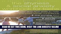 Read Now The Shyness and Social Anxiety Workbook for Teens: CBT and ACT Skills to Help You Build