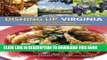 Read Now Dishing UpÂ® Virginia: 145 Recipes That Celebrate Colonial Traditions and Contemporary