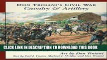 Read Now Don Troiani s Civil War Cavalry   Artillery (Don Troiani s Civil War Series) PDF Book