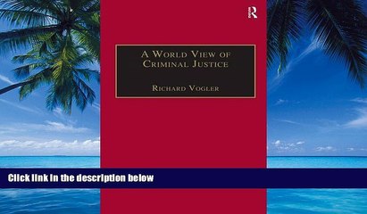 Big Deals  A World View of Criminal Justice (International and Comparative Criminal Justice)  Full