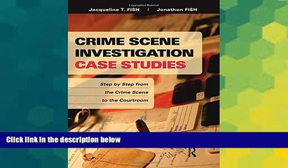 READ FULL  Crime Scene Investigation Case Studies: Step by Step from the Crime Scene to the